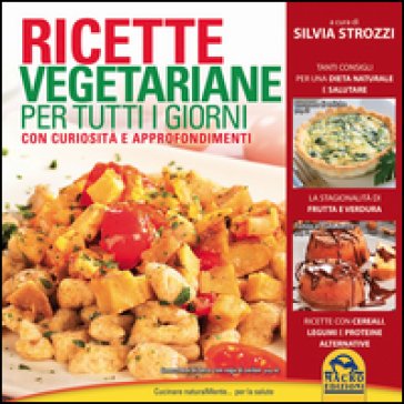 Ricette vegetariane per tutti i giorni Silvia Strozzi