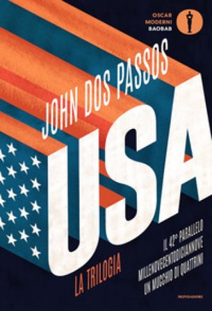 U.S.A. La trilogia: Il 42° parallelo-Millenovecentodiciannove-Un mucchio di quattrini John Dos Passos