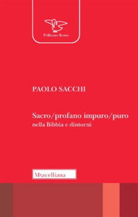 Sacro/profano impuro/puro nella Bibbia e dintorni Paolo Sacchi