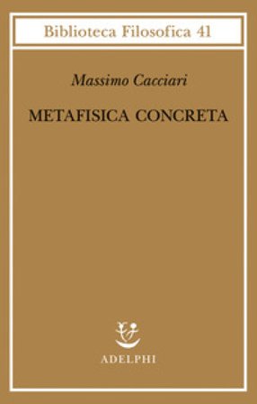 Metafisica concreta Massimo Cacciari
