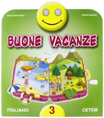 Buone vacanze. Italiano. Per la 3a classe elementare Maria G. Pisani