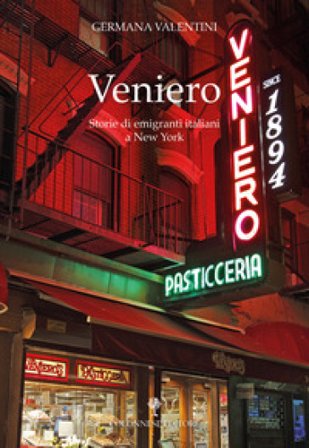 Veniero. Storie di emigranti italiani a New York Germana Valentini