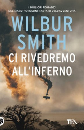 Ci rivedremo all'inferno Wilbur Smith