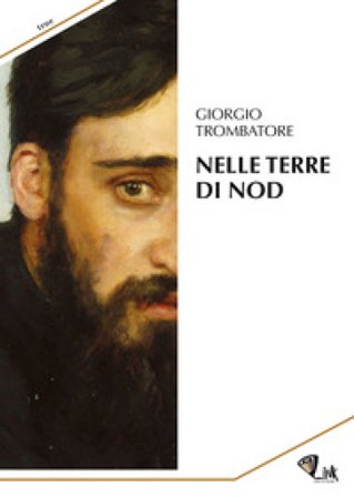 Nelle terre di Nod Giorgio Trombatore