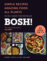 BOSH!: Simple Recipes. Amazing Food. All Plants. - Bok av Ian Theasby - Inbunden