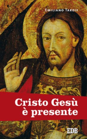 Cristo Gesù è presente Emiliano Tardif
