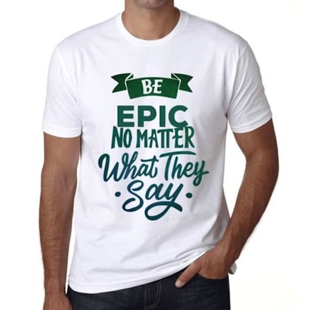 T-shirt herr Be Epic oavsett vad de säger – Be Epic oavsett vad de säger – Vintage T-shirt