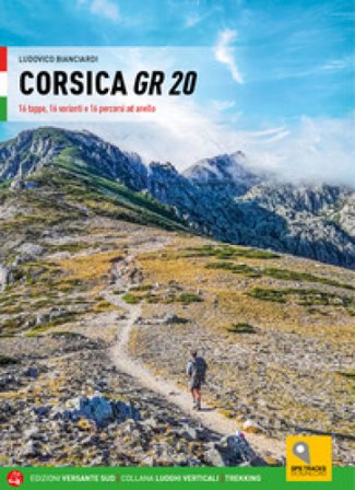 Corsica GR 20 16 tappe, 16 varianti e 16 percorsi ad anello Ludovico Bianciardi