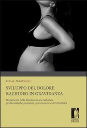 Sviluppo del dolore rachideo in gravidanza. Mutamenti della biomeccanica rachidea, problematiche posturali, prevenzione e attività fisica adatta pre e