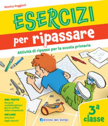 Esercizi per ripassare. Attività di ripasso per la scuola primaria. Classe 3a Monica Puggioni
