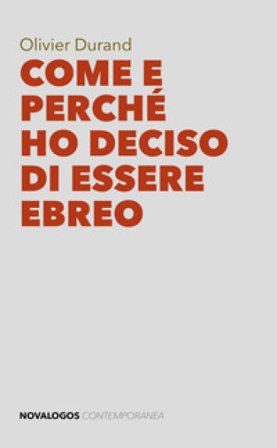 Come e perché ho deciso di essere ebreo Olivier Durand