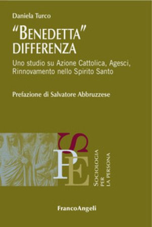 Benedetta differenza. Uno studio su Azione Cattolica, Agesci, Rinnovamento nello Spirito Santo Daniela Turco