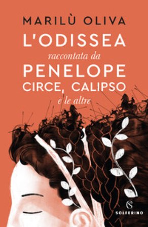 L'Odissea raccontata da Penelope, Circe, Calipso e le altre Marilù Oliva