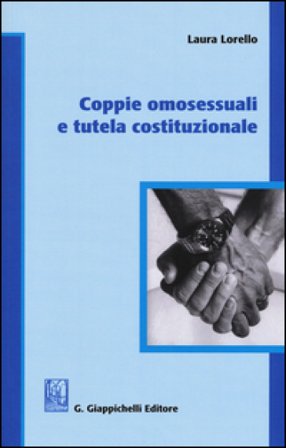 Coppie omosessuali e tutela costituzionale Laura Lorello