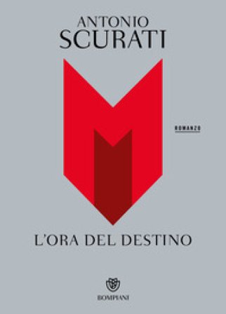 M. L'ora del destino Antonio Scurati