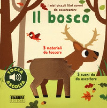 Il bosco. I miei piccoli libri sonori da accarezzare. Ediz. a colori Marion Billet