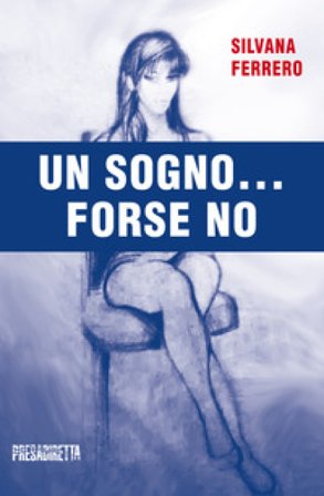 Un sogno... Forse no Silvana Ferrero