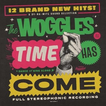 Time has come THE WOGGLES
