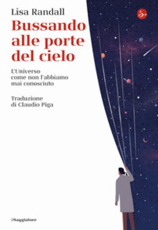 Bussando alle porte del cielo. L'Universo come non l'abbiamo mai conosciuto Lisa Randall