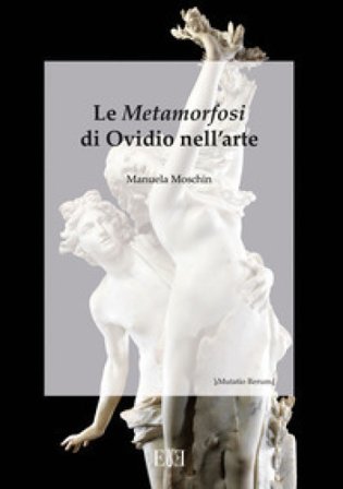 Le Metamorfosi di Ovidio nell'arte Manuela Moschin