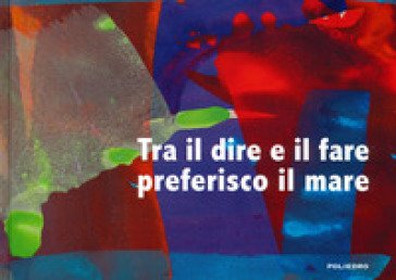 Tra il dire e il fare preferisco il mare Giuseppina Cuccu