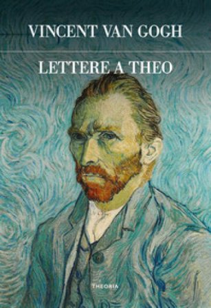 Lettere a Theo Vincent Van Gogh