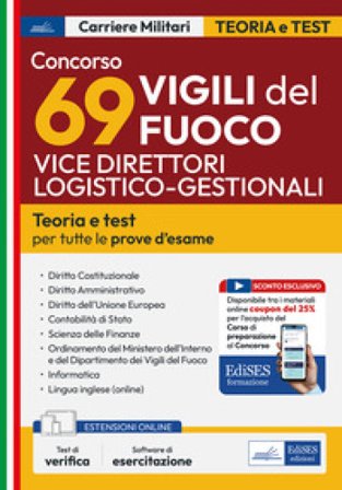 Concorso 69 vice direttori logistico-gestionali dei Vigili del Fuoco. Manuale per la preparazione a tutte le prove d'esame. Con software di 