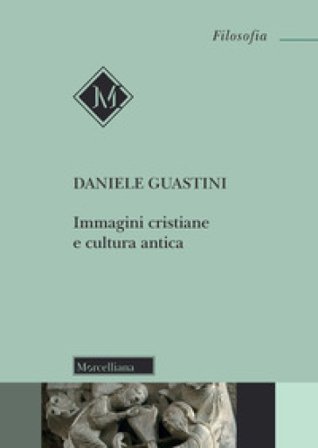 Immagini cristiane e cultura antica Daniele Guastini