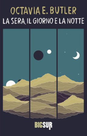 La sera, il giorno e la notte Octavia E. Butler