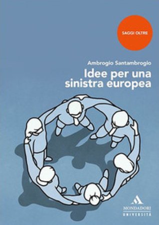 Idee per una sinistra europea Ambrogio Santambrogio