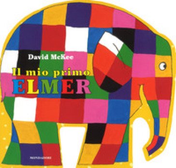 Il mio primo Elmer. Ediz. a colori David McKee