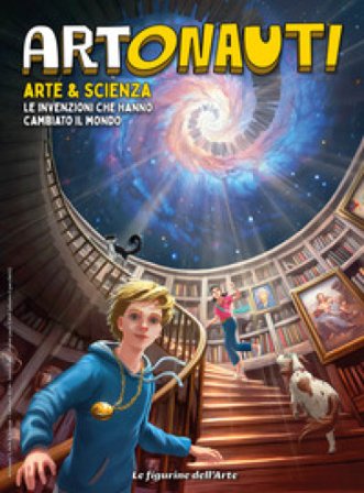 Artonauti. Arte & scienza. Le invenzioni che hanno cambiato il mondo. Album. Ediz. illustrata Daniela Re