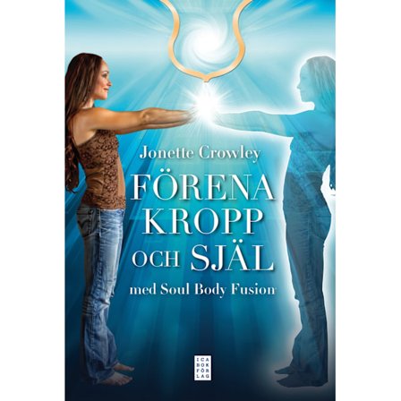 Förena kropp och själ med Soul Body Fusion 9789153438021