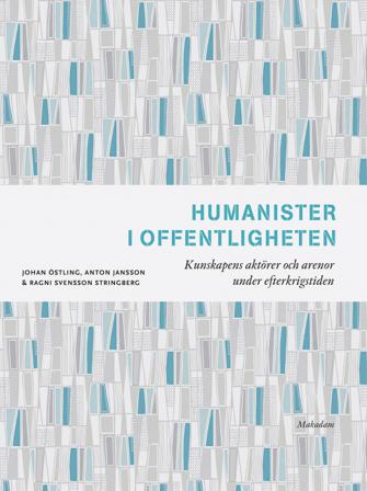 Humanister i offentligheten : kunskapens aktörer och arenor under efterkrigstiden - Bok av Johan Östling, Anton Jansson, m.fl. - Danskt band