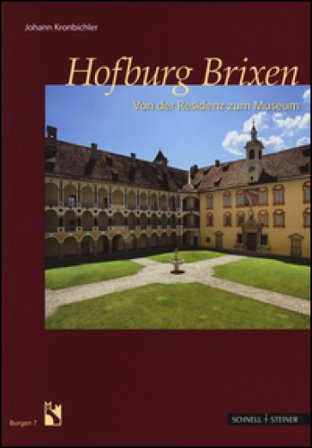 Hofburg Brixen. Von der Residenz zum Museum. Ediz. illustrata Johann Kronbichler