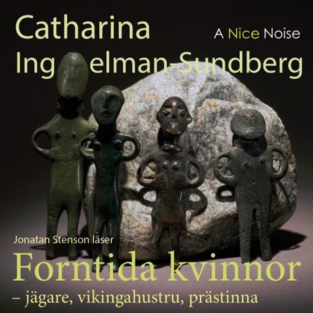 Forntida kvinnor : jägare, vikingahustru, prästinna - Bok av Catharina Ingelman-Sundberg - CD-Audio