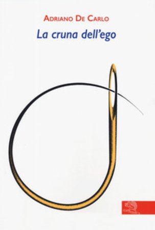 La cruna dell'ego Adriano De Carlo