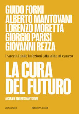 La cura del futuro. I vaccini dalle infezioni alla sfida al cancro Guido Forni