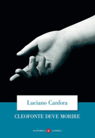 Cleofonte deve morire. Teatro e politica in Aristofane Luciano Canfora