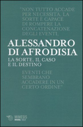 La sorte, il caso e il destino Alessandro di Afrodisia