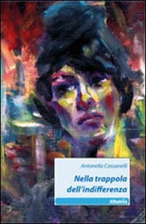 Nella trappola dell'indifferenza Antonella Cassanelli