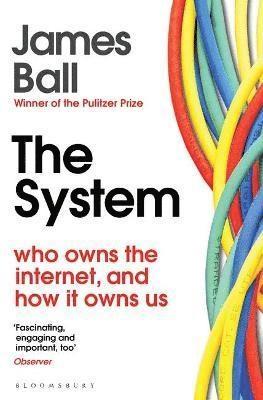System - Who Owns the Internet, and How It Owns Us - Bok av James Ball - Pocket