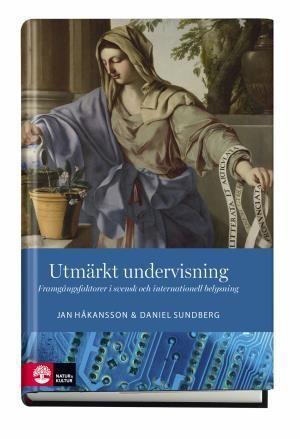 Utmärkt undervisning : Framgångsfaktorer i svensk och internationell belysn