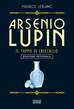Arsenio Lupin. Il tappo di cristallo. Vol. 9 Maurice Leblanc