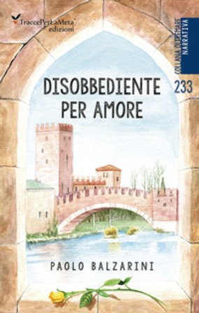 Disobbediente per amore Paolo Balzarini