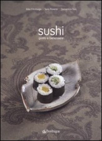 Sushi. Gusto e benessere. Ediz. illustrata Hirotsugu Aisu