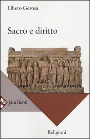 Sacro e diritto. Scritti di diritto canonico e diritto comparato delle religioni Libero Gerosa