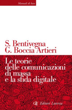 Le teorie delle comunicazioni di massa e la sfida digitale Sara Bentivegna