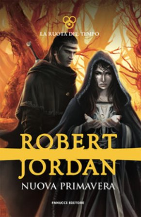 La nuova primavera. La ruota tempo. Prequel Robert Jordan