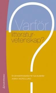 Varför litteraturvetenskap?, ISBN: 9789144084978